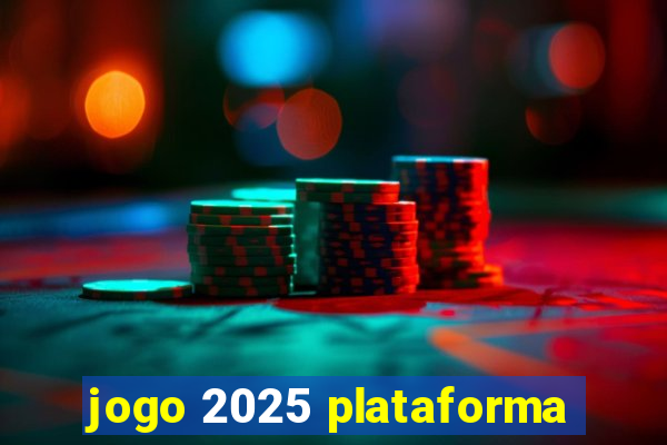 jogo 2025 plataforma